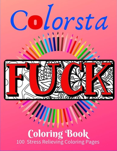 Colorsta Fuck Colorsta Fuck - Adult Coloring Book Only. Superb Bespokely Designed Pages ("HARD WORDS" Fused With Mandala Patterns) For Your Relaxation. This Coloring Book For Adults Has 52 Pages, 8.5" X 11" (Great Gift Or De-Stress Buy)