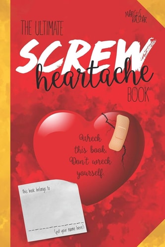 The Ultimate Screw Heartache Book Wreck This Book. Don't Wreck Yourself