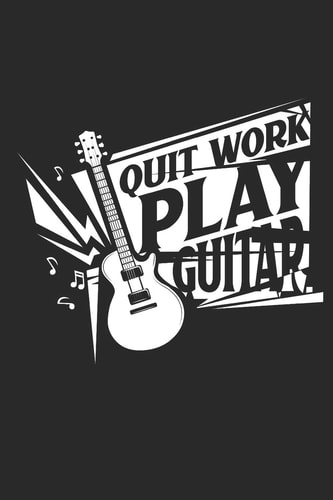 Quit Work Play Guitar Guitar Tabs to Learn and Play for Women and Men
