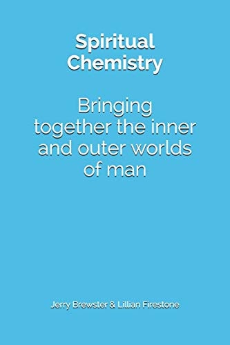 Spiritual Chemistry Bring Together the Inner and Outer Worlds of Man