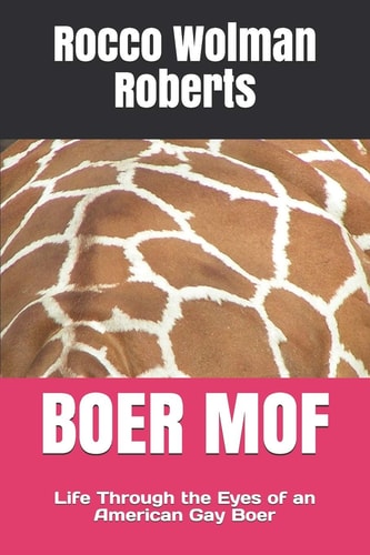 Boer Mof Life Through the Eyes of an American Gay Boer