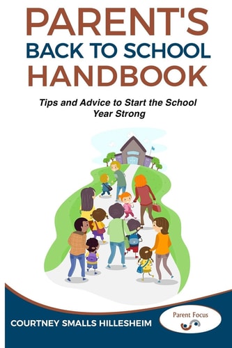The Parent's Back to School Handbook Tips and Advice to Start the School Year Strong