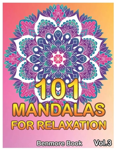 101 Mandalas For Relaxation Big Mandala Coloring Book for Adults 101 Images Stress Management Coloring Book For Relaxation, Meditation, Happiness and Relief & Art Color Therapy(Volume 3)