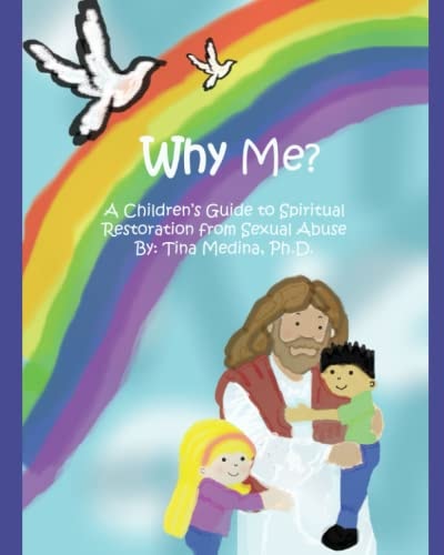 Why Me? A Children's Guide to Spiritual Restoration from Sexual Abuse