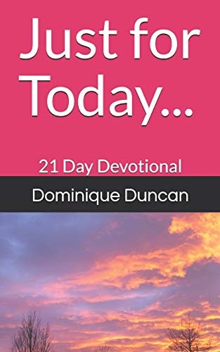 Just for Today... 21 Day Devotional