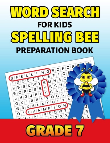 Word Search For Kids Spelling Bee Preparation Book Grade 7 7th Grade Spelling Workbook Fun Puzzle Book Seventh Grade Teacher Student Class Homeschool