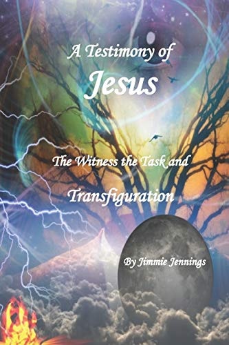 A Testimony of Jesus The Witness the Task and Transfiguration