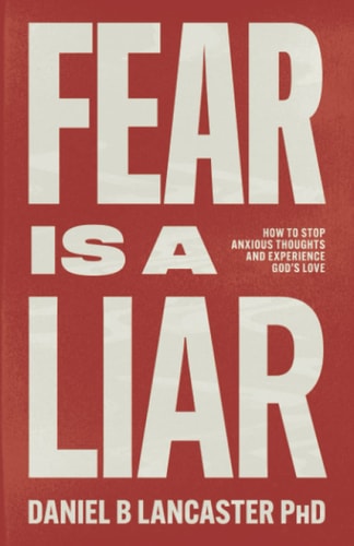 Fear is a Liar How to Stop Anxious Thoughts and Experience God's Love