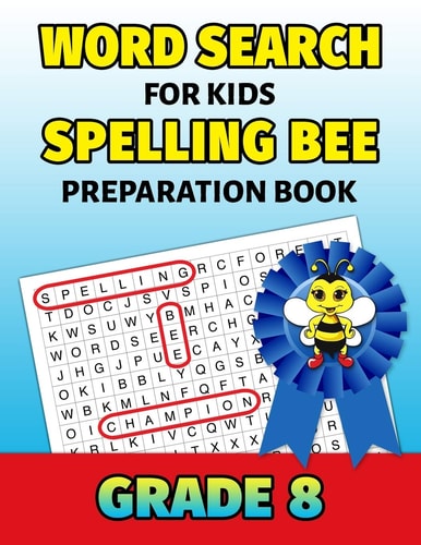 Word Search For Kids Spelling Bee Preparation Book Grade 8 8th Grade Spelling Workbook Fun Puzzle Book Eighth Grade Teacher Student Class Homeschool