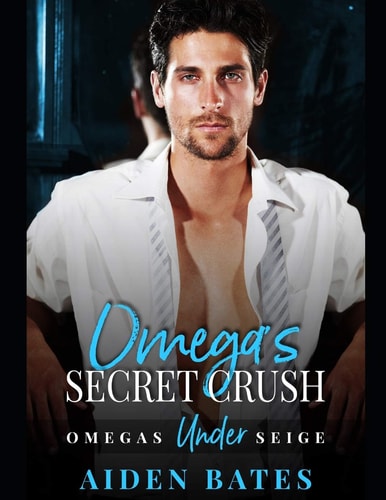 Omega's Secret Crush Omega's Under Siege Book 1