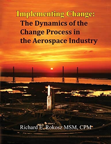 Implementing Change The Dynamics of the Change Process in the Aerospace Industry