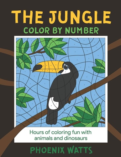 The Jungle Color by Number: Hours of Fun Coloring Animals and Dinosaurs