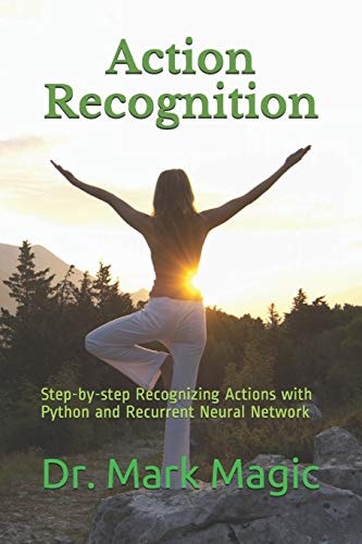 Action Recognition Step-By-step Recognizing Actions with Python and Recurrent Neural Network