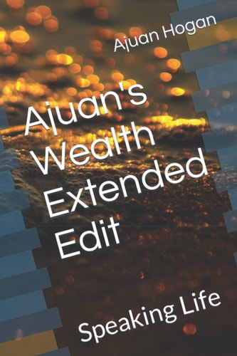 Ajuan's Wealth Extended Edit Speaking Life