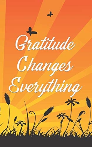 Gratitude Changes Everything Let Gratitude Open More Doors to Happy Relationships