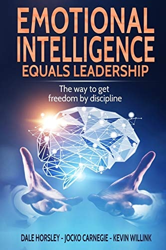 Emotional Intelligence Equals Leadership The Way to Get Freedom by Discipline