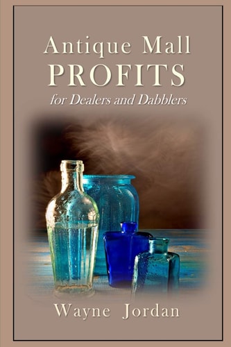 Antique Mall Profits For Dealers and Dabblers