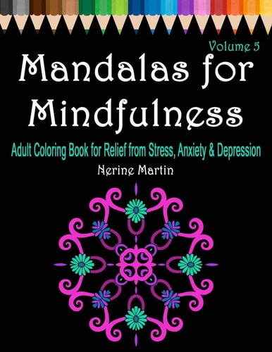 Mandalas for Mindfulness Adult Coloring Book for Relief from Stress, Anxiety and Depression