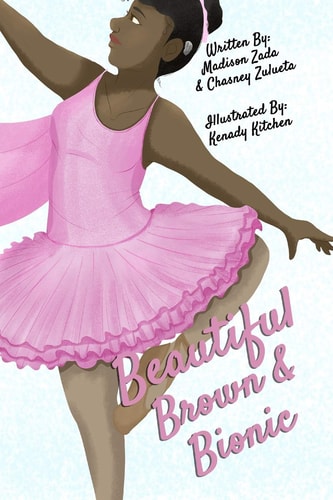 The Beautiful, Brown, and Bionic Ballerina LIFE Adventures of Madison The Bionic Ballerina