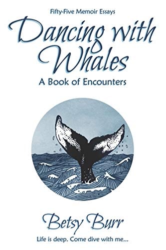Dancing with Whales A Book of Encounters