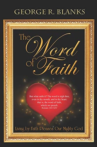 The Word of Faith Living by Faith Pleases Our Mighty God