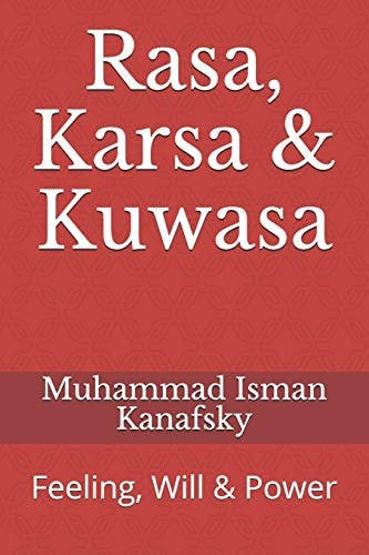 Rasa, Karsa & Kuwasa Feeling, Will & Power