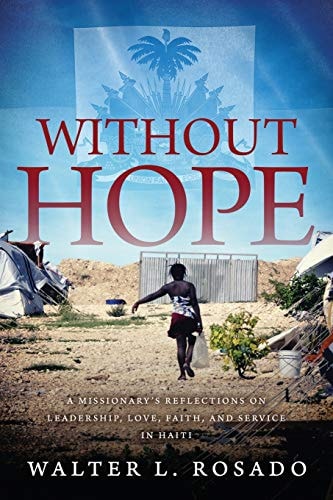 Without Hope A Missionary's Reflections on Leadership, Love, Faith and Service in Haiti