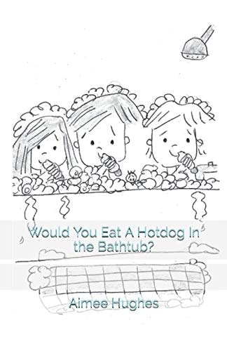 Would You Eat A Hotdog In the Bathtub?