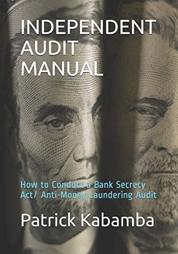 Independent Audit Manual How to Conduct a Bank Secrecy Act/ Anti-Money Laundering Audit