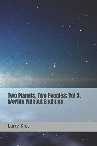 Two Planets, Two Peoples Vol 3, Worlds Without Endlings