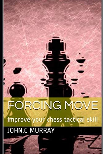 Forcing Move Improve Your Chess Tactical Skill