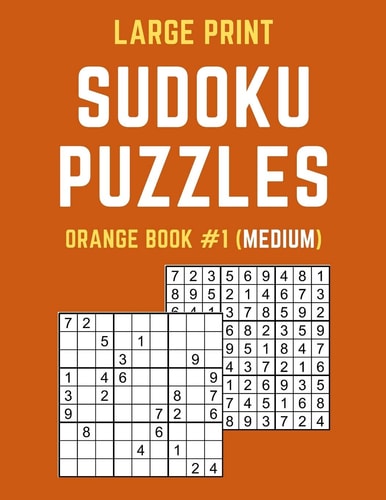 Large Print Sudoku Puzzles Orange Book #1 (Medium) Medium Sudoku Puzzle Book Including Instructions and Answer Keys