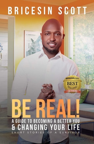 Be Real A Guide To Becoming A Better You & Changing Your Life