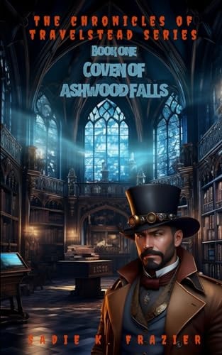 The Chronicles of Travelstead Coven of Ashwood Falls
