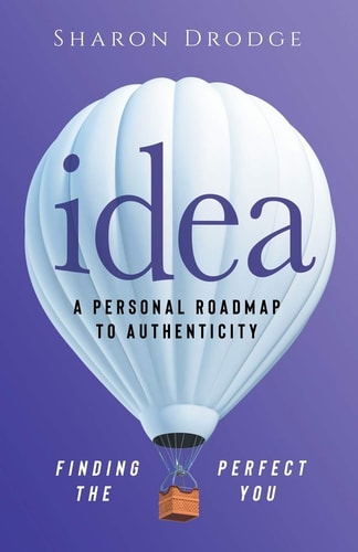 Idea A Personal Roadmap to Authenticity: Finding the Perfect You