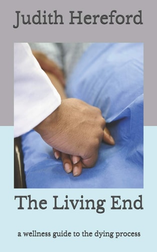 The Living End A Wellness Guide to the Dying Process