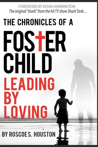 Leading By Loving Chronicles Of A Foster Child