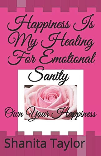 Happiness Is My Healing For Emotional Sanity Own Your Happiness