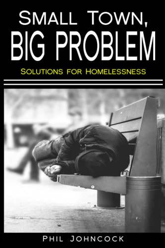 Small Town, BIG PROBLEM Solutions for Homelessness