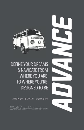 Advance Define Your Dreams and Navigate from Here to There