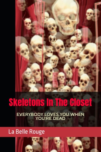 Skeletons In The Closet Everybody Loves You When You're Dead