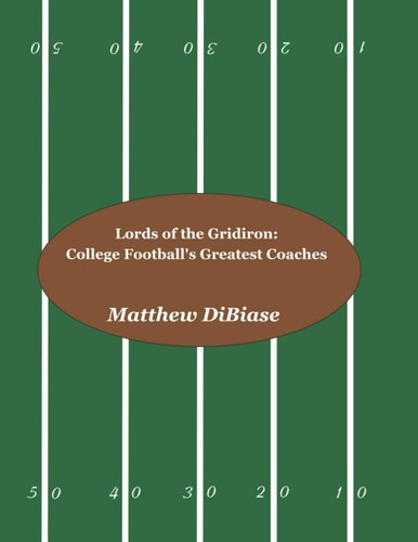 Lords of the Gridiron College Football's Greatest Coaches