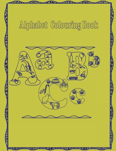 Alphabet Colouring Book Alphabets to Colour with Images Beginning with the Alphabet