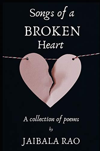 Songs of a Broken Heart A Collection of Poems