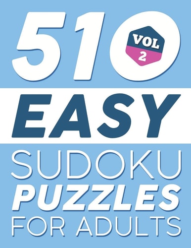 Easy SUDOKU Puzzles 510 SUDOKU Puzzles For Adults: For Beginners (Instructions & Solutions Included) - Vol 2