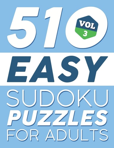 Easy SUDOKU Puzzles 510 SUDOKU Puzzles For Adults: For Beginners (Instructions & Solutions Included) - Vol 3