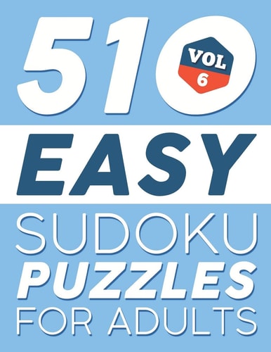 Easy SUDOKU Puzzles 510 SUDOKU Puzzles For Adults: For Beginners (Instructions & Solutions Included) - Vol 6