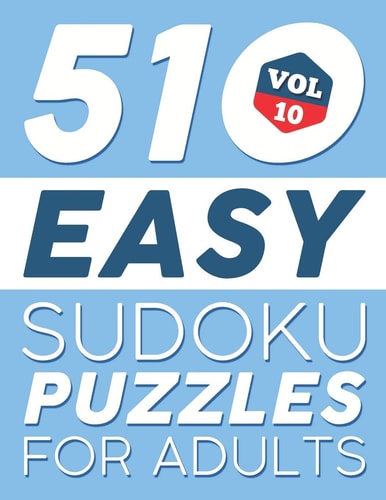 Easy SUDOKU Puzzles 510 SUDOKU Puzzles For Adults: For Beginners (Instructions & Solutions Included) - Vol 10