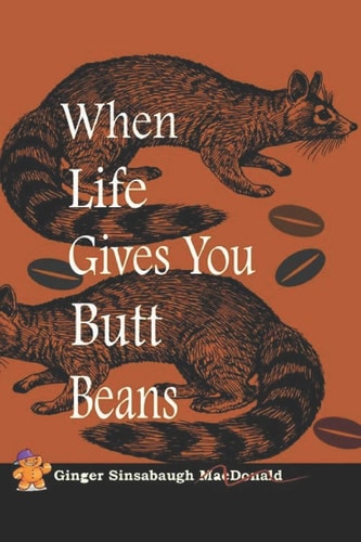 When Life Gives You Butt Beans Grinding Up Grief Into Something Good