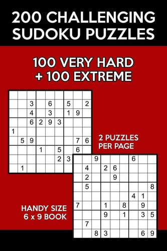 200 Challenging Sudoku Puzzles 100 Very Hard & 100 Extreme 9x9 Grids